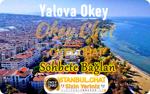 Yalova Sohbet Odası – Yalova Sohbet Sitesi – İstanbul.Chat